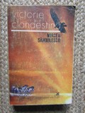 VICTORIE CLANDESTINA - Mircea Sandulescu