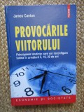Provocarile viitoruluiPrincipalele tendinte care vor reconfigura lumea in urmatorii 5, 10, 20 de ani James Canton