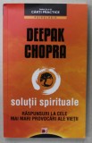 SOLUTII SPIRITUALE de DEEPAK CHOPRA , 2012