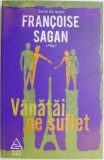 Vanatai pe suflet - Francoise Sagan, Roman Beletristica