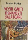 Vechi carti romanesti calatoare &ndash; Florian Dudas
