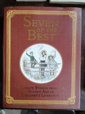 SEVEN OF THE BEST : FAVOURITE STORIES FROM THE GOLDEN AGE OF CHILDREN&#039;S LITERATURE