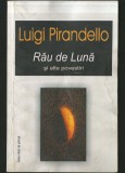 Cumpara ieftin RĂU DE LUNĂ ȘI ALTE POVESTIRI - LUIGI PIRANDELLO