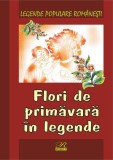 Cumpara ieftin Flori de primăvară &icirc;n legende - Hardcover - Nicoleta Coatu - Rosetti Internaţional