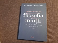 Introducere in filosofia mintii. Curs universitar, vol. 1 Dumitru Gheorghiu