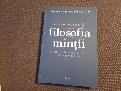 Introducere in filosofia mintii. Curs universitar, vol. 1 Dumitru Gheorghiu foto