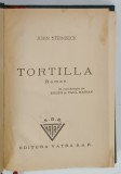 TORTILLA , roman de JOHN STEINBECK , EDITIE INTERBELICA , PREZINTA URME DE UZURA