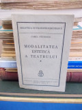 Cumpara ieftin CAMIL PETRESCU - MODALITATEA ESTETICA A TEATRULUI , ED. 1-A , 1937 *