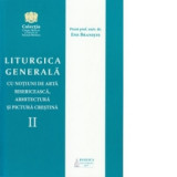 Liturgica generala cu notiuni de arta bisericeasca, arhitectura si pictura crestina - volumul II - Ene Braniste