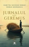 Jurnalul lui Geremus Dumitru Nicodim-Romar Remus Georgescu Creator Carte Non-fictiune Biografii Memorii Jurnale Paperback Brosat