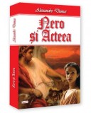 Nero si Acteea - Alexandre Dumas - Carte Beletristica Aventura