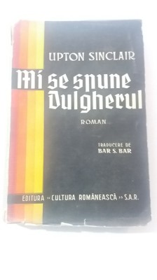 myh 413s - Upton Sinclair - Mi se spunea dulgherul - ed 1940 foto