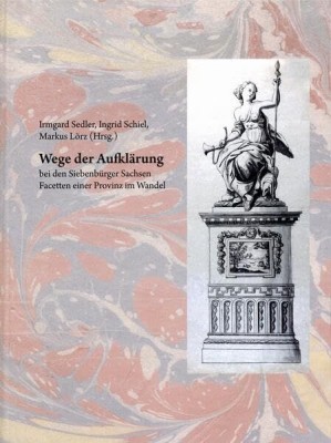 Wege der Aufkl&amp;auml;rung bei den Siebenb&amp;uuml;rger Sachsen : Facetten einer Provinz im Wandel foto