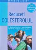 Reduceti Colesterolul - David L. Katz, Reader&#039;s Digest, 2010, 256 pagini, Medicina Interna