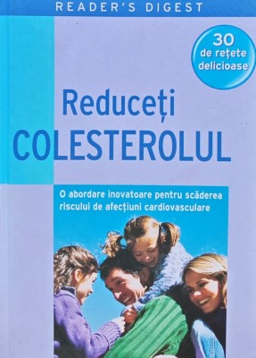 Reduceti colesterolul (Reader&amp;#039;s Digest) - 2010 - David L. Katz (Y233) foto