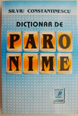 Dictionar de paronime &amp;ndash; Silviu Constantinescu foto