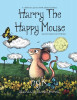 Harry The Happy Mouse - Anniversary Special Edition: The worldwide bestselling book on kindness