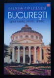 Silvia Colfescu - București: ghid turistic, istoric, artistic (Ed. Vremea, 2007)