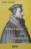 Instruire in Credinta, Ioan Calvin, 1537, Editura Stephanus, 1996, Romana, Crestinism, Carte Religioasa