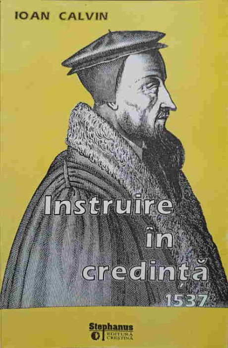 INSTRUIRE IN CREDINTA 1537-IOAN CALVIN-246910