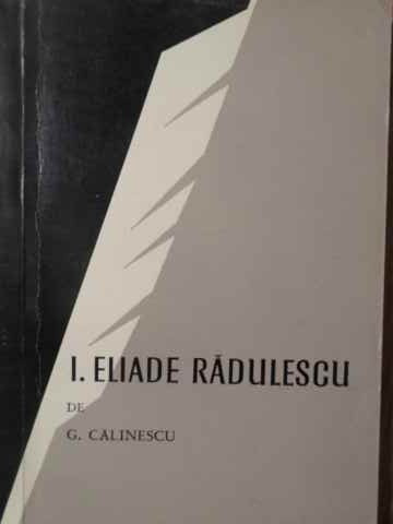 I. ELIADE RADULESCU SI SCOALA SA-GEORGE CALINESCU