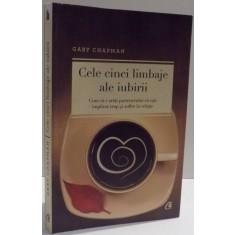 CELE CINCI LIMBAJE ALE IUBIRII , EDITIA A V - A de GARY CHAPMAN , 2015