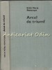 Arcul de Triumf - Erich Maria Remarque, Editura Eminescu, 1973, Roman de Dragoste, Coperta Cartonata, 423 Pagini