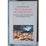 Oswald Spengler - Der Untergang des Abendlandes. Umrisse einer Morphologie...