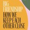 Big Friendship: How We Found One, Almost Lost It, and Kept It Together
