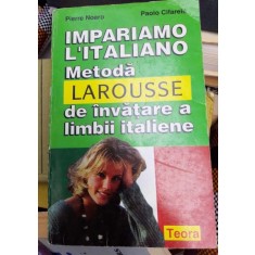 Pierre Noaro, Paolo Cifarelli - Impariamo L&#039;taliano. Metoda Larousse de invatare a limbii italiene