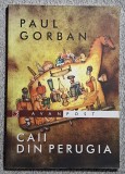 Caii din Perugia - Paul Gorban Contine dedicatie, data si semnatura autorului