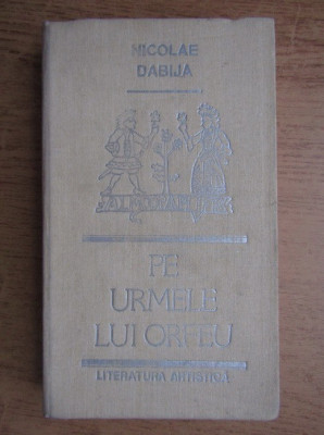 Nicolae Dabija - Pe urmele lui Orfeu (1990, editie cartonata) foto