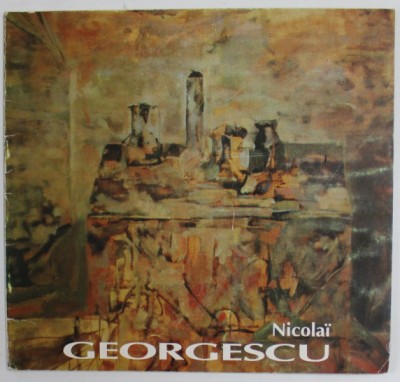 NICOLAI GEORGESCU ( 1946- 1995 ) - EXPOZITIE COMEMORATIVA DE PICTURA , CATALOG , 19-30 APRILIE 1996 foto