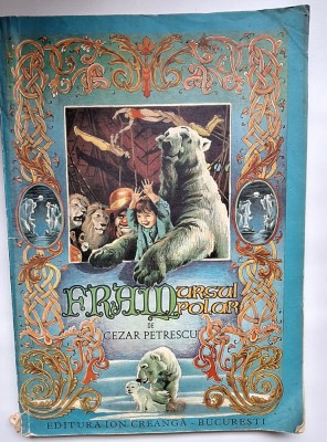 Fram, ursul polar &amp;ndash; Cezar Petrescu, ed. a III-a (1986), format mare, Ion Creangă foto