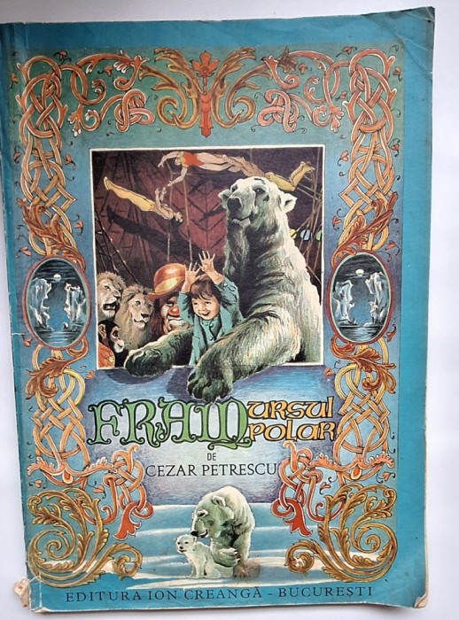 Fram, ursul polar &ndash; Cezar Petrescu, ed. a III-a (1986), format mare, Ion Creangă