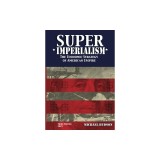 Super Imperialism. The Economic Strategy of American Empire. Third Edition