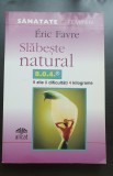 Slăbește natural. 8 zile 0 dificultăți 4 kilograme - Eric Favre