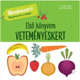 Első k&ouml;nyvem - Vetem&eacute;nyeskert - Montessori: Megismerem a vil&aacute;got - Chiara Piroddi