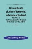 Life and Death of John of Barneveld, Advocate of Holland: with a view of the primary causes and movements of the Thirty Years&#039; War, 1609-10
