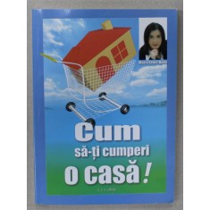 CUM SA - TI CUMPERI O CASA ! de MARIA SEDER NEDA , ANII '90