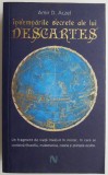 Insemnarile secrete ale lui Descartes - Amir D. Aczel - Filosofie