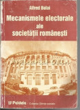 Cumpara ieftin Mecanismele Electorale Ale Societatii Romanesti - Alfred Bulai