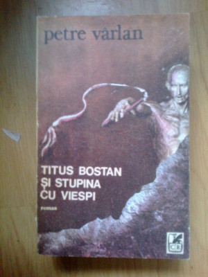 z1 Titus Bostan si Stupina cu Viespi - Petre Varlan foto