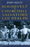 Roosevelt și Churchill, salvatorii lui Stalin - Paperback brosat - John Kelly - Orizonturi