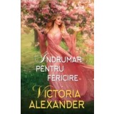 Indrumar pentru fericire/Victoria Alexander