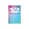 The Tender Parts: A Guide to Healing from Trauma Through Internal Family Systems Therapy