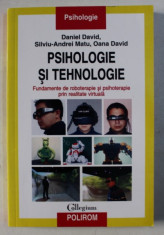 PSIHOLOGIE SI TEHNOLOGIE - FUNDAMENTE DE ROBOTERAPIE SI PSIHOTERAPIE PRIN REALITATEA VIRTUALA de DANIEL DAVID ...OANA DAVID , 2015 foto