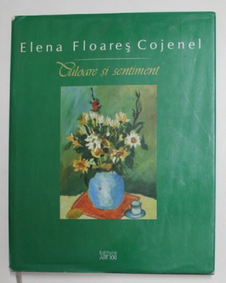 ELENA FLOARES COJENEL - CULOARE SI SENTIMENT , ALBUM DE ARTA , 2006 foto