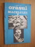 ORASUL MACELULUI - Jurnalul Rebeliunii si Crimelor Legionare -- F. Brunea-Fox - Editura A.P.P., 1991 (aprox.), 74 p.