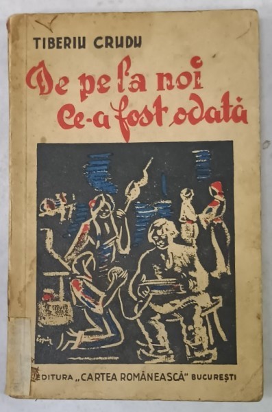 DE PE LA NOI CE -A FOST ODATA de TIBERIU CRUDU , 1938 , DEDICATIE *
